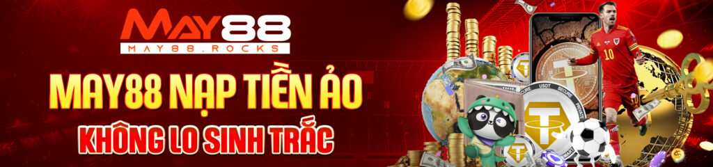 Banner Nạp tiền thả ga tại MAY88