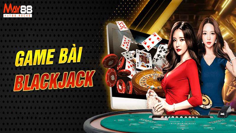 Blackjack – Trò Chơi Thử Thách Trí Tuệ