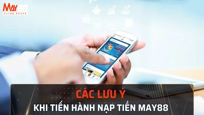Lưu Ý Quan Trọng Khi Nạp Tiền May88