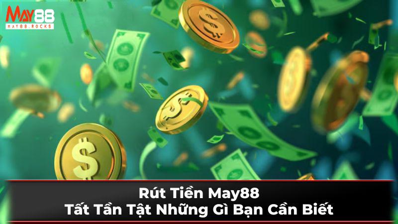 Lưu Ý Quan Trọng Khi Rút Tiền May88