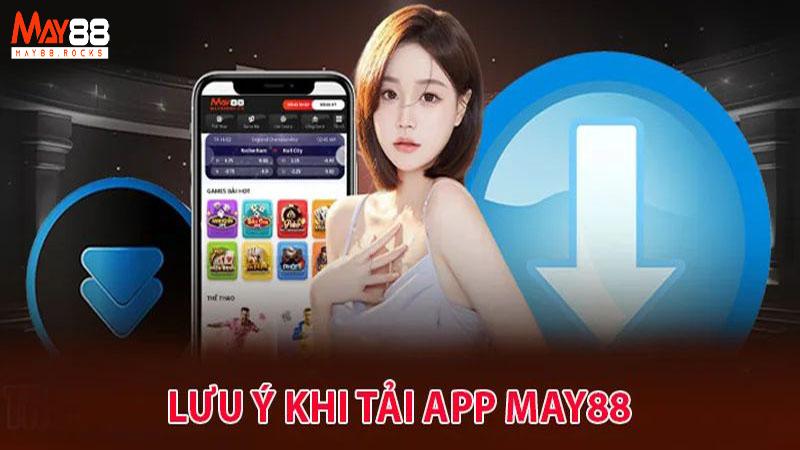 Lưu Ý Quan Trọng Khi Tải May88