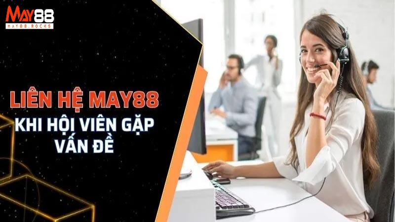 Các Vấn Đề Cần Liên Hệ Với Tổng Đài May88