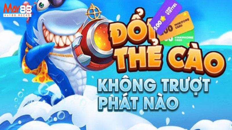 Cách Chơi Bắn Cá Đổi Thưởng Thẻ Cào May88