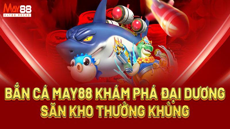Đa Dạng Các Tựa Game Bắn Cá tại may88