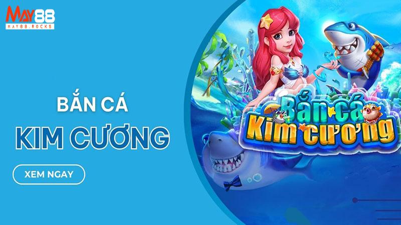 Game Bắn cá kim cương May88