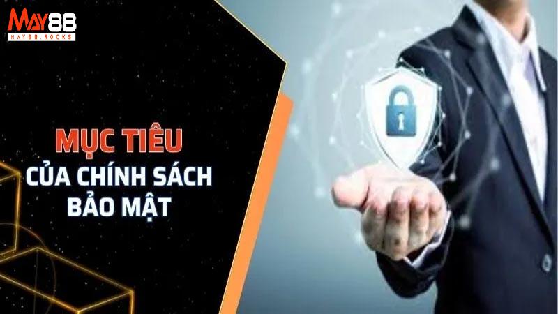 Mục tiêu của chính sách bảo mật may88
