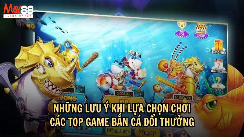 Những Lưu Ý Khi Tham Gia Bắn Cá Đổi Thưởng May88