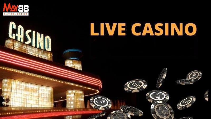 Trải Nghiệm Game Live Tại Casino May88